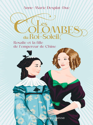 cover image of Les Colombes du Roi-Soleil (Tome 16)--Rosalie et la fille de l'empereur de Chine